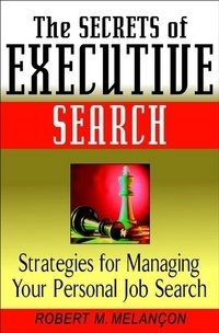 The Secrets of Executive Search: Professional Strategies for Managing Your Personal Job Search фото книги