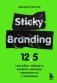Sticky Branding. 12,5 способов побудить клиента навсегда "прилипнуть" к компании фото книги маленькое 2