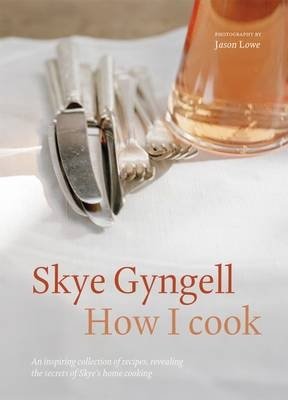 How I Cook. An inspiring collection of recipes, revealing the secrets of Skye's home cooking фото книги