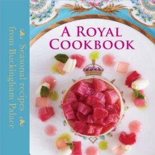Royal Cookbook: Seasonal Recipes from Buckingham Palace фото книги