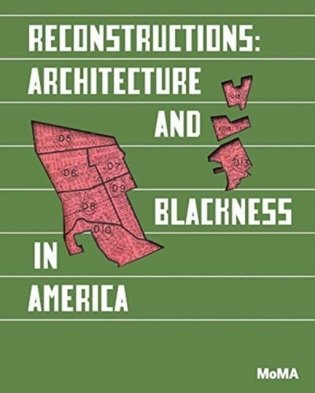 Reconstructions. Architecture and Blackness in America фото книги