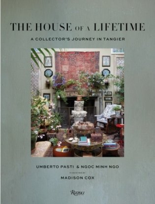 The House of a Lifetime: A Collector's Journey in Tangier фото книги