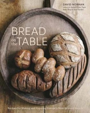 Bread on the Table. Recipes for Making and Enjoying Europe's Most Beloved Breads фото книги