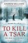 To Kill a Tsar фото книги маленькое 2