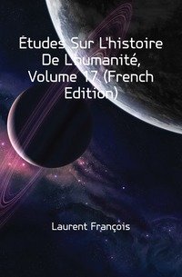 Etudes Sur L'histoire De L'humanite, Volume 17 (French Edition) фото книги