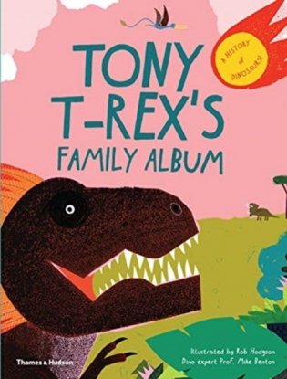 Tony T-Rex&apos;s Family Album: A Dinosaur Family History фото книги