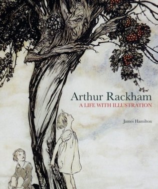Arthur Rackham: A Life with Illustration фото книги