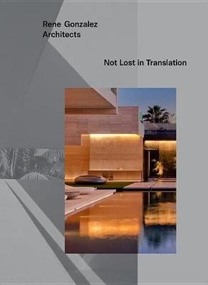 Rene Gonzalez Architects. Not Lost in Translation фото книги