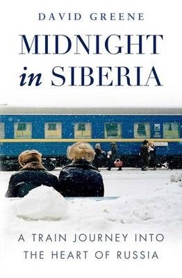 Midnight in Siberia. A Train Journey into the Heart of Russia фото книги