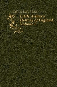 Little Arthur's History of England, Volume 1 фото книги