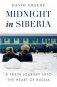Midnight in Siberia. A Train Journey into the Heart of Russia фото книги маленькое 2