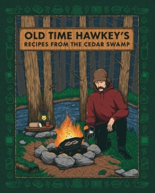 Old Time Hawkey's Recipes from the Cedar Swamp фото книги