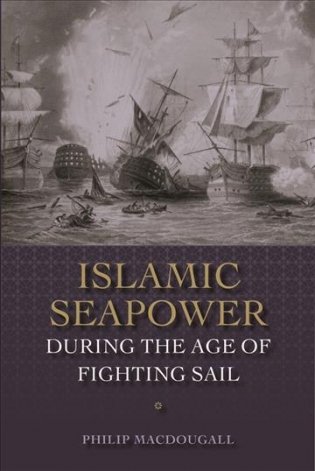 Islamic Seapower during the Age of Fighting Sail фото книги