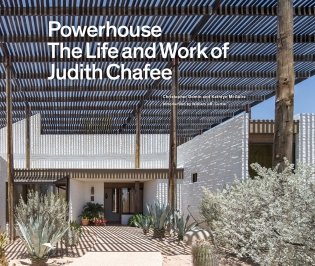 Powerhouse. The Life and Work of Architect Judith Chafee фото книги
