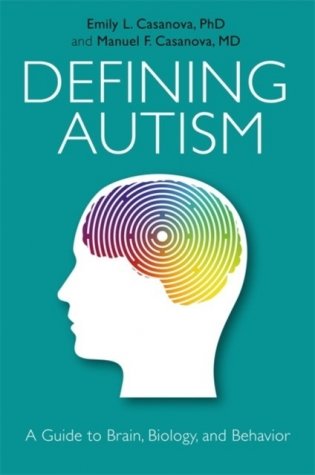 Defining Autism: A Guide to Brain, Biology, and Behavior фото книги