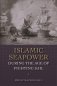 Islamic Seapower during the Age of Fighting Sail фото книги маленькое 2