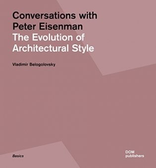 Conversations with Peter Eisenman. The Evolution of Architectural Style фото книги
