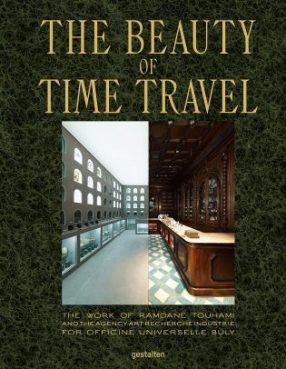 The Beauty of Time Travel: Officine Universelle Buly and the Work of Ramdane Touhami фото книги