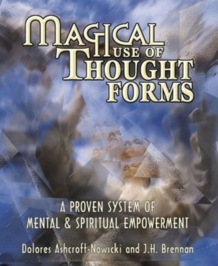 Magical Use of Thought Forms: A Proven System of Mental & Spiritual Empowerment a Proven System of Mental & Spiritual Empowerment фото книги