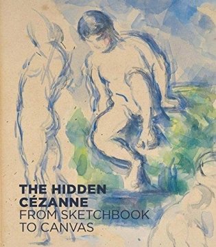 The Hidden Cezanne: From Sketchbook to Canvas фото книги