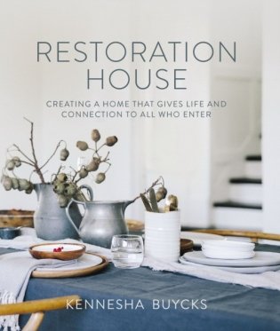 Restoration House: Creating a Space That Gives Life and Connection to All Who Enter фото книги