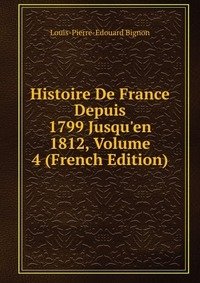 Histoire De France Depuis 1799 Jusqu'en 1812, Volume 4 (French Edition) фото книги