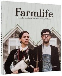 Farmlife: From Farm to Table and New Country Culture фото книги
