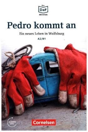 Die DaF - Bibliothek A2/B1. Pedro kommt an. Ein neues Leben in Wolfsburg. Lektüre Mit Audios-Online фото книги