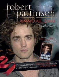 Robert Pattinson Annual: Beyond Twilight: 2010 фото книги