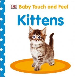 Baby Touch and Feel Kittens. Board book фото книги