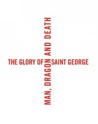 The Glory of Saint George. Man, Dragon, and Death фото книги