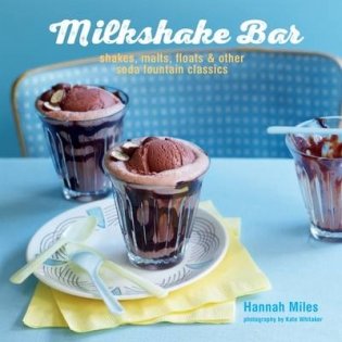 Milkshake Bar. Shakes, Malts, Floats and Other Soda Fountain Classics фото книги