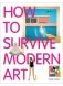 How to Survive Modern Art фото книги маленькое 2
