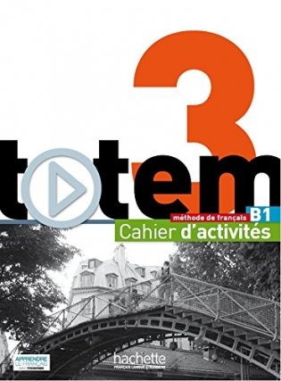 Totem 3 B1: Cahier d'activités (+ Audio CD) фото книги