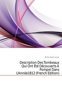 Description Des Tombeaux Qui Ont Ete Decouverts A Pompei Dans L'Annee1812 (French Edition) фото книги