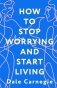 How to Stop Worrying and Start Living = Как перестать беспокоиться и начать жить фото книги маленькое 2