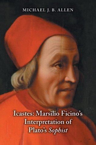 Icastes: Marsilio Ficino&apos;s Interpretation of Plato&apos;s Sophist фото книги