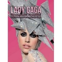 Lady Gaga. Strange and Beautiful. The Fabulous Style of Lady Gaga фото книги