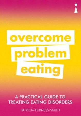 A Practical Guide to Treating Eating Disorders. Overcome Problem Eating фото книги