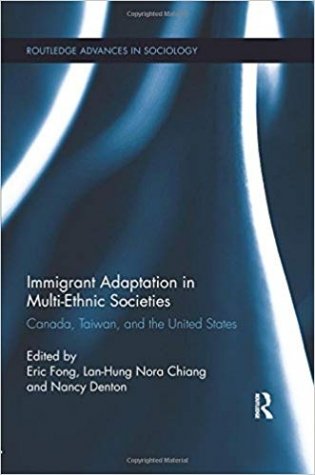 Immigrant Adaptation in Multi-Ethnic Societies: Canada, Taiwan, and the United States фото книги