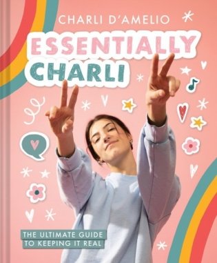 Essentially Charli: The Ultimate Guide to Keeping It Real фото книги
