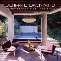 Ultimate Backyards: Inspired Ideas for Outdoor Living фото книги