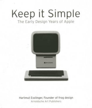 Keep it Simple. The Early Design Years of Apple фото книги