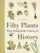 Fifty Plants That Changed the Course of History фото книги маленькое 2