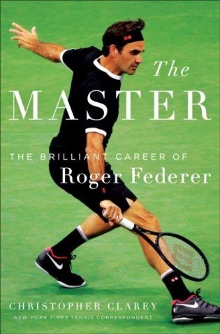 The Master: The Brilliant Career of Roger Federer фото книги