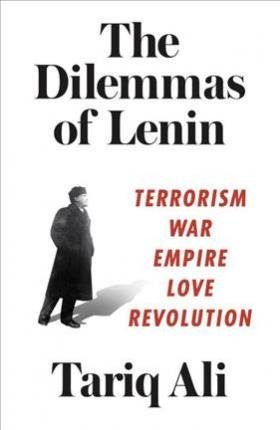 The Dilemmas of Lenin: Terrorism, War, Empire, Love, Revolution фото книги