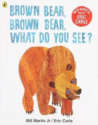Brown Bear, Brown Bear, What Do You See? With Audio Read by Eric Carle (+ Audio CD) фото книги