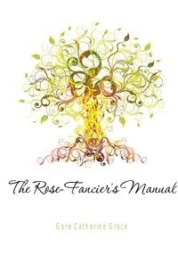 The Rose-Fancier's Manual фото книги