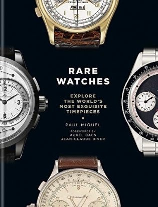 Rare Watches. Explore the World's Most Exquisite Timepieces фото книги