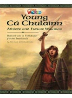 Our World Readers: Young Cu Chulainn, Athlete and Future Warrior: British English фото книги